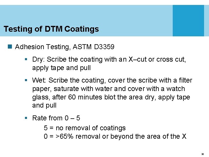 Testing of DTM Coatings n Adhesion Testing, ASTM D 3359 § Dry: Scribe the