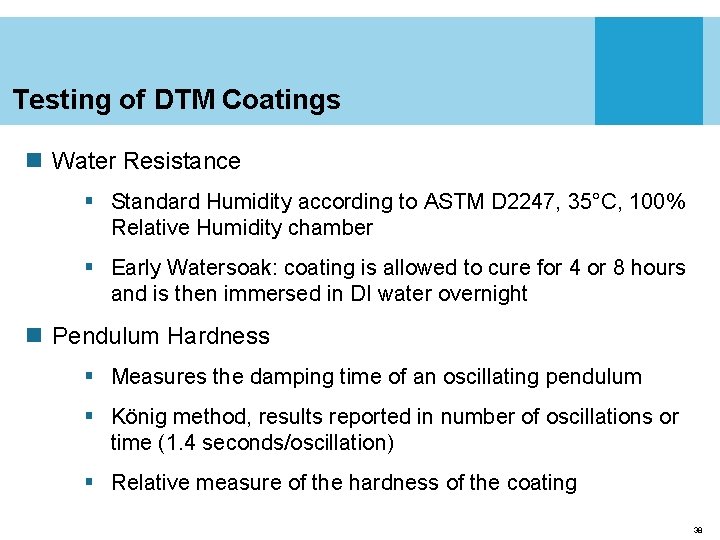 Testing of DTM Coatings n Water Resistance § Standard Humidity according to ASTM D