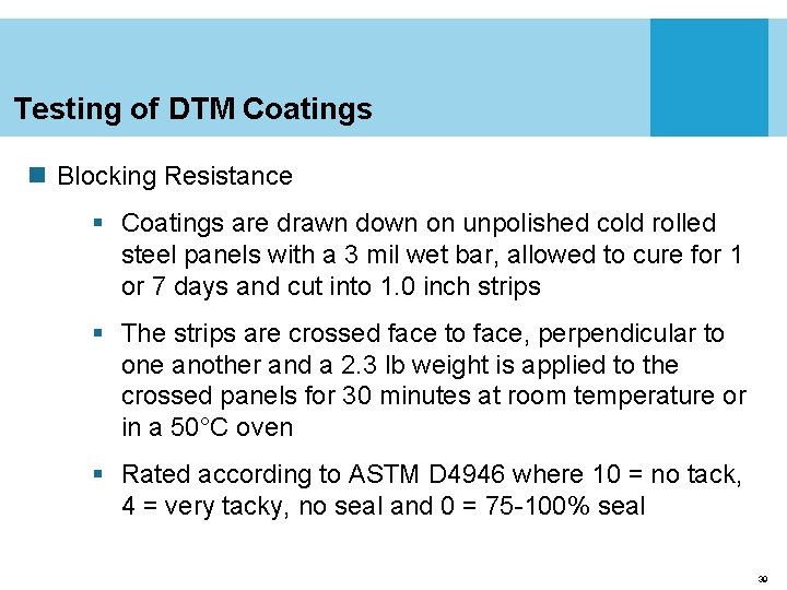 Testing of DTM Coatings n Blocking Resistance § Coatings are drawn down on unpolished
