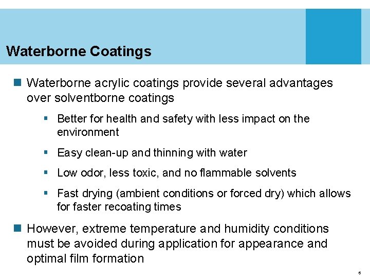 Waterborne Coatings n Waterborne acrylic coatings provide several advantages over solventborne coatings § Better