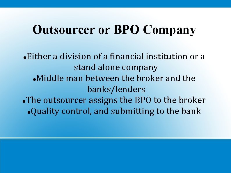 Outsourcer or BPO Company Either a division of a financial institution or a stand