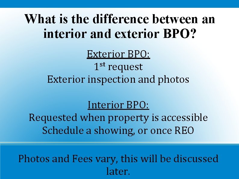 What is the difference between an interior and exterior BPO? Exterior BPO: 1 st