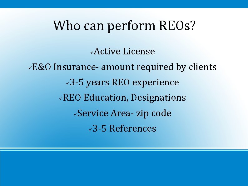 Who can perform REOs? Active License E&O Insurance- amount required by clients 3 -5