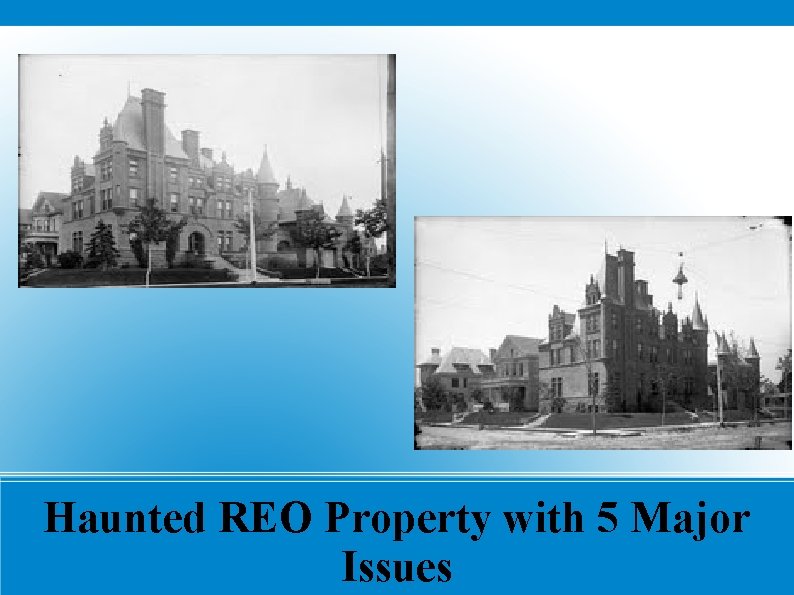 Haunted REO Property with 5 Major Issues 
