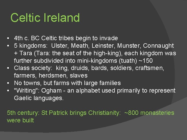 Celtic Ireland • 4 th c. BC Celtic tribes begin to invade • 5