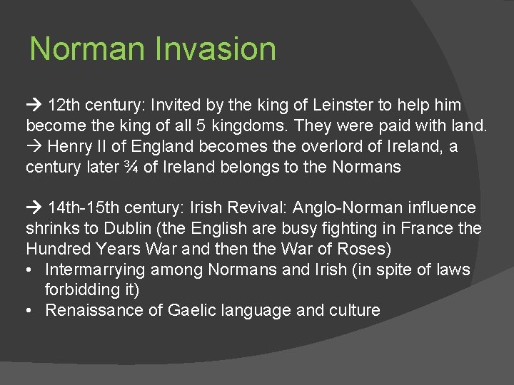 Norman Invasion 12 th century: Invited by the king of Leinster to help him