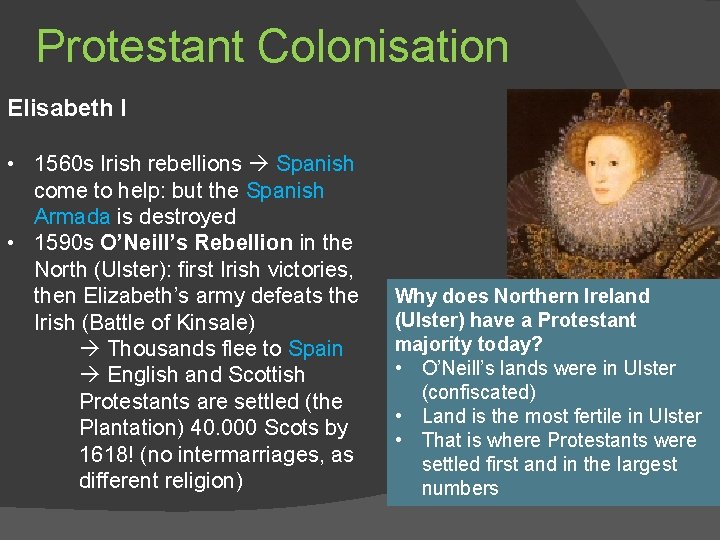 Protestant Colonisation Elisabeth I • 1560 s Irish rebellions Spanish come to help: but