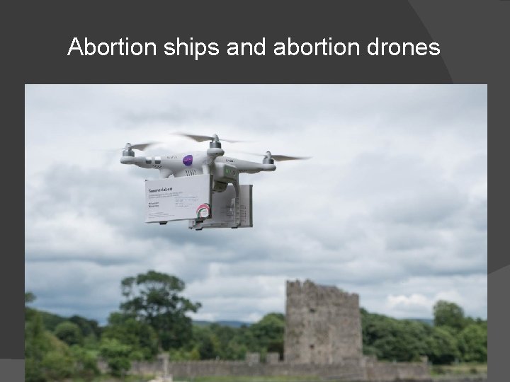 Abortion ships and abortion drones 