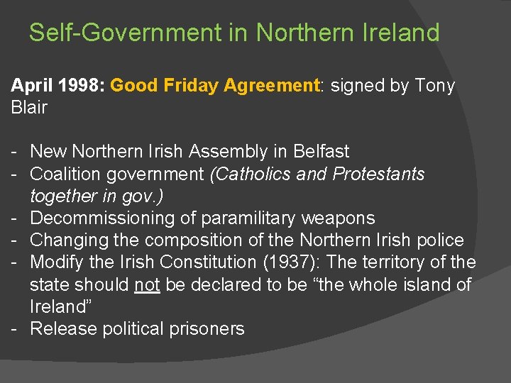 Self-Government in Northern Ireland April 1998: Good Friday Agreement: signed by Tony Blair -