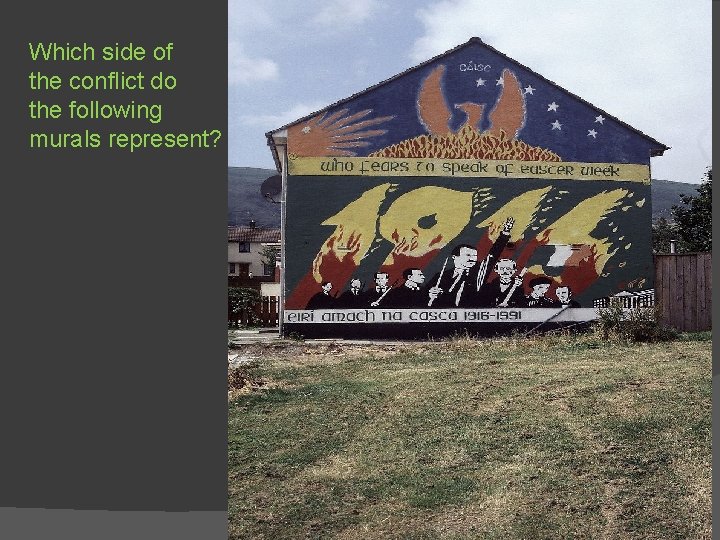 Which side of the conflict do the following murals represent? 