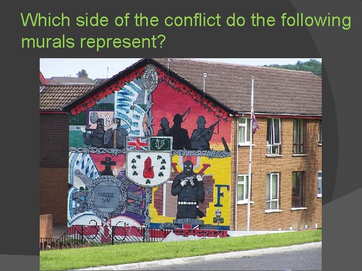 Which side of the conflict do the following murals represent? 