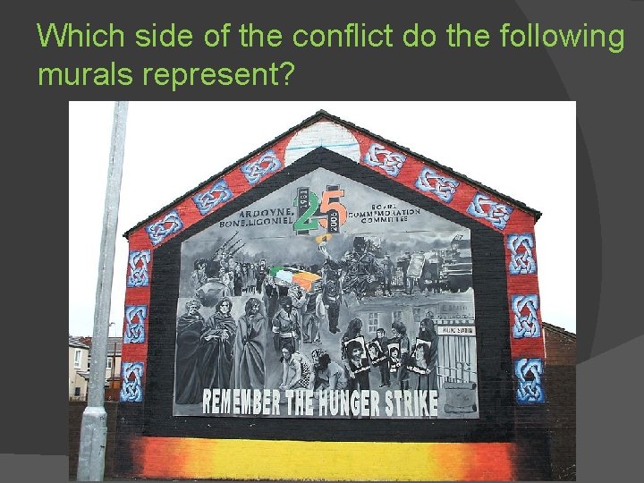 Which side of the conflict do the following murals represent? 