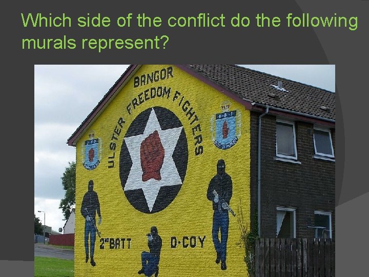 Which side of the conflict do the following murals represent? 