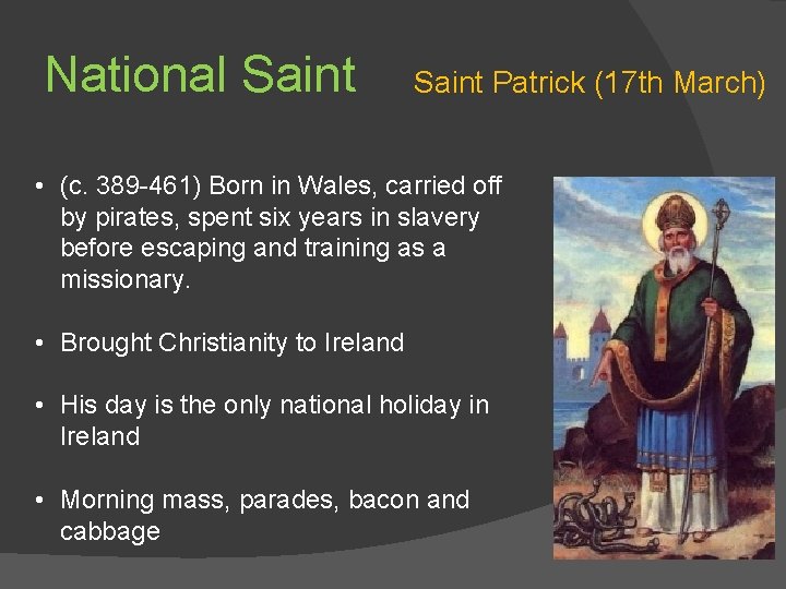 National Saint Patrick (17 th March) • (c. 389 -461) Born in Wales, carried
