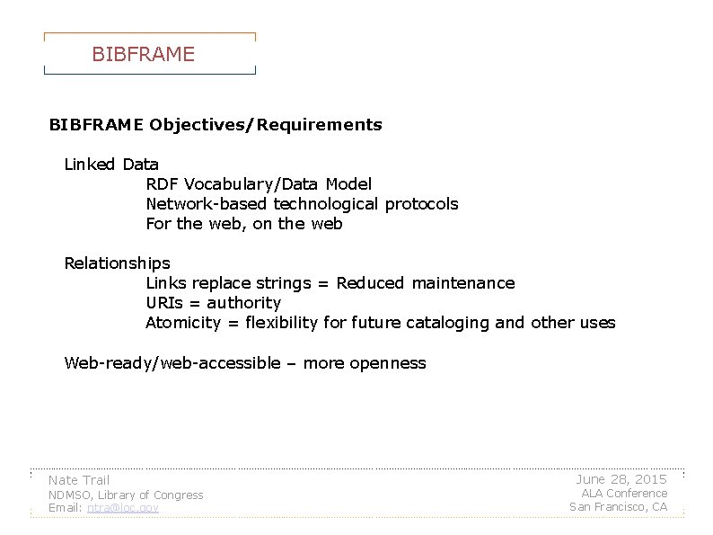 BIBFRAME Objectives/Requirements Linked Data RDF Vocabulary/Data Model Network-based technological protocols For the web, on