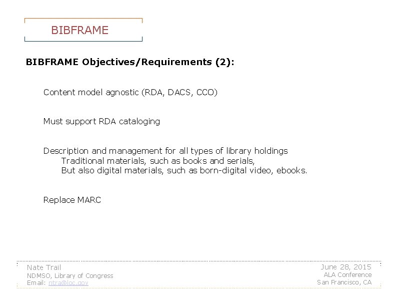 BIBFRAME Objectives/Requirements (2): Content model agnostic (RDA, DACS, CCO) Must support RDA cataloging Description