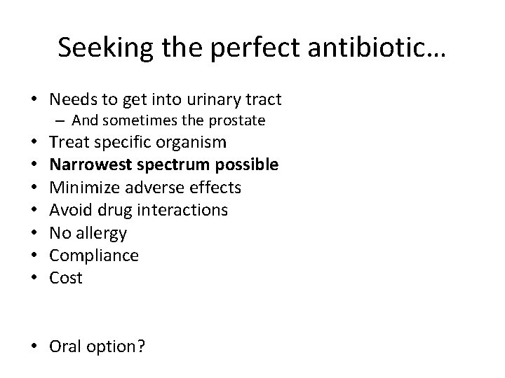 Seeking the perfect antibiotic… • Needs to get into urinary tract – And sometimes