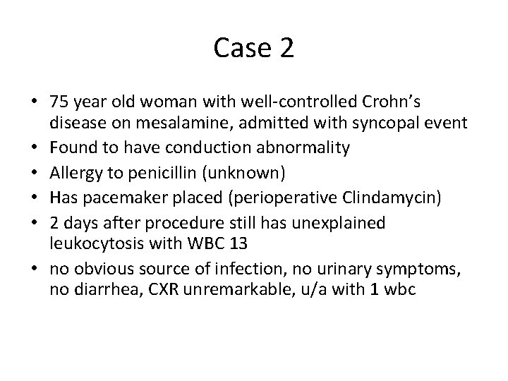 Case 2 • 75 year old woman with well-controlled Crohn’s disease on mesalamine, admitted