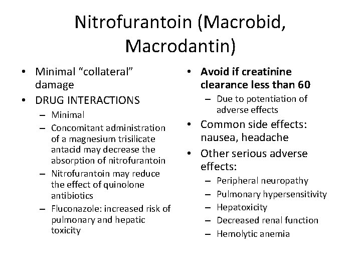 Nitrofurantoin (Macrobid, Macrodantin) • Minimal “collateral” damage • DRUG INTERACTIONS – Minimal – Concomitant