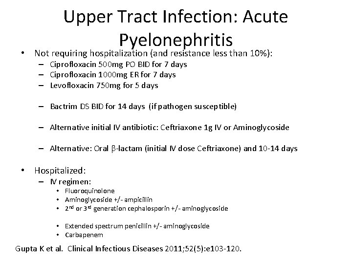 Upper Tract Infection: Acute Pyelonephritis • Not requiring hospitalization (and resistance less than 10%):