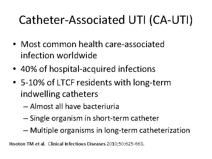 Catheter-Associated UTI (CA-UTI) • Most common health care-associated infection worldwide • 40% of hospital-acquired