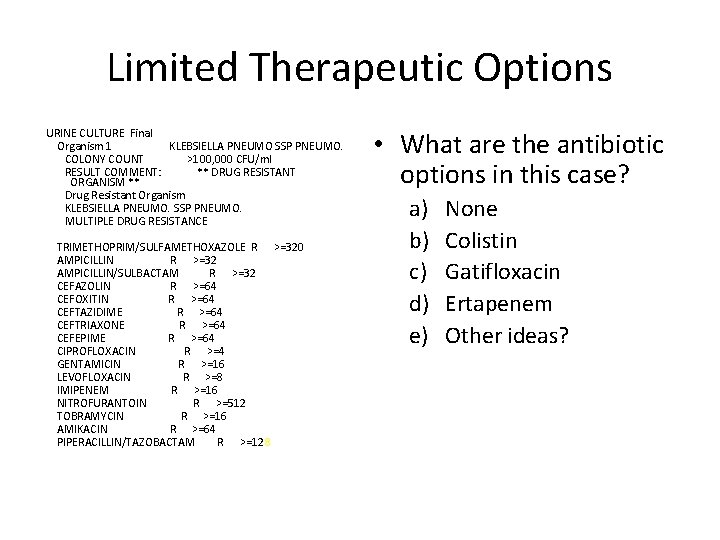 Limited Therapeutic Options URINE CULTURE Final Organism 1 KLEBSIELLA PNEUMO SSP PNEUMO. COLONY COUNT