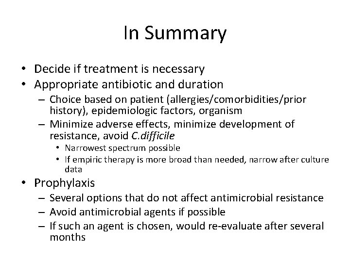 In Summary • Decide if treatment is necessary • Appropriate antibiotic and duration –