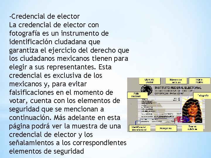 -Credencial de elector La credencial de elector con fotografía es un instrumento de identificación