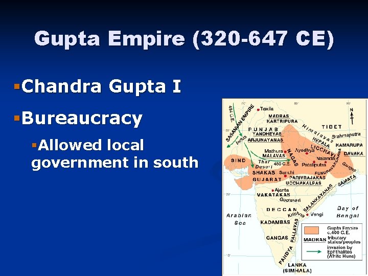 Gupta Empire (320 -647 CE) §Chandra Gupta I §Bureaucracy §Allowed local government in south