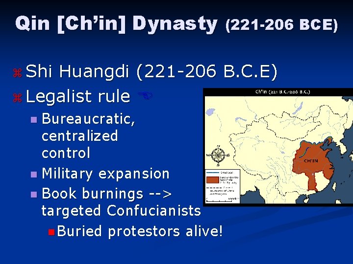 Qin [Ch’in] Dynasty (221 -206 BCE) z Shi Huangdi (221 -206 B. C. E)