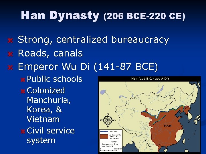 Han Dynasty (206 BCE-220 CE) z z z Strong, centralized bureaucracy Roads, canals Emperor