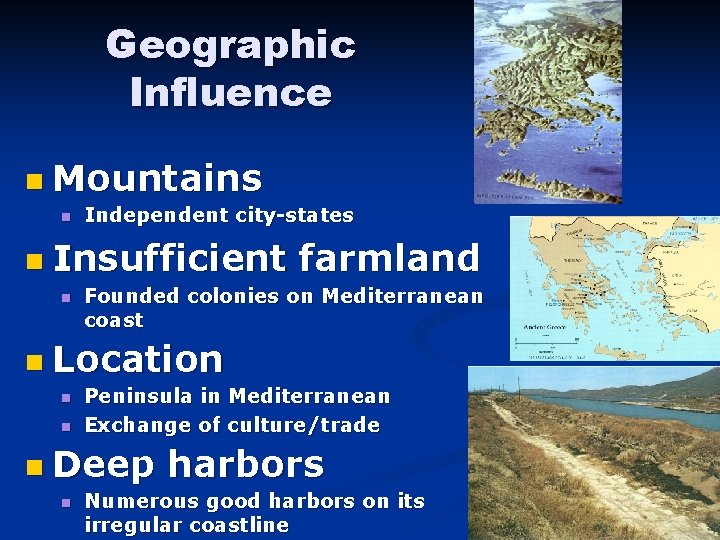 Geographic Influence n Mountains n Independent city-states n Insufficient n farmland Founded colonies on