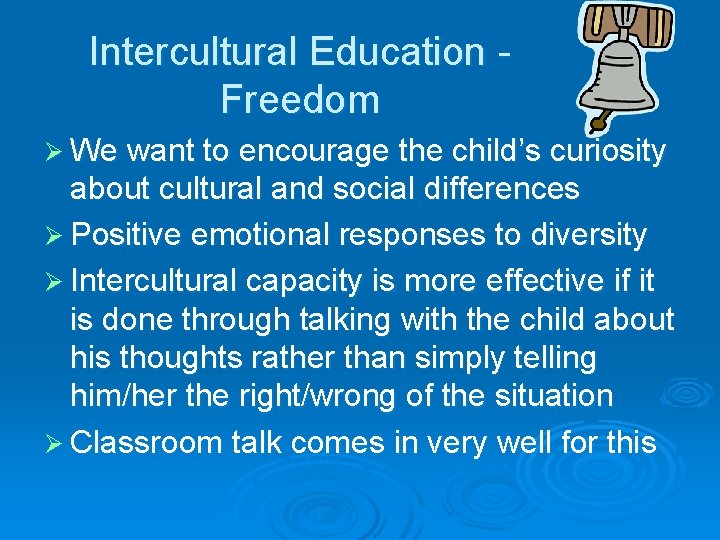 Intercultural Education Freedom Ø We want to encourage the child’s curiosity about cultural and