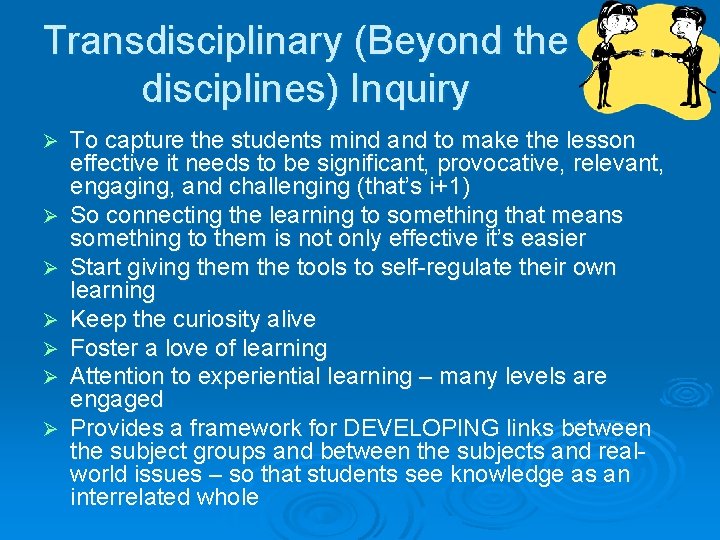 Transdisciplinary (Beyond the disciplines) Inquiry Ø Ø Ø Ø To capture the students mind