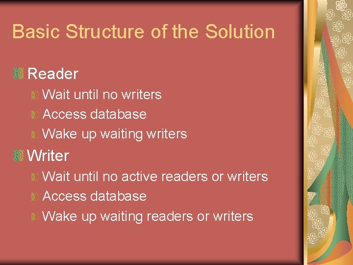 Basic Structure of the Solution Reader Wait until no writers Access database Wake up