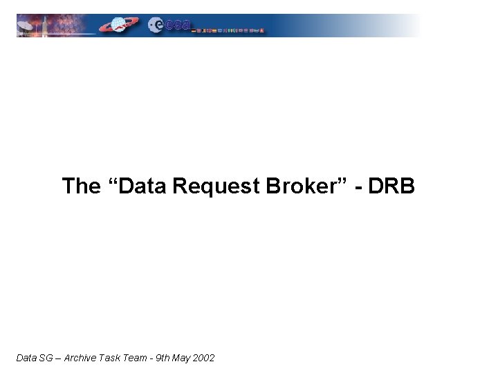 The “Data Request Broker” - DRB Data SG – Archive Task Team - 9