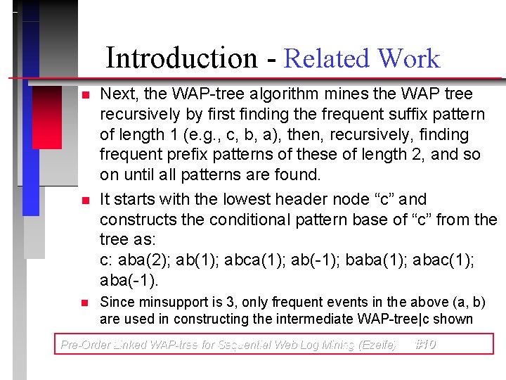 Introduction - Related Work n n n Next, the WAP-tree algorithm mines the WAP