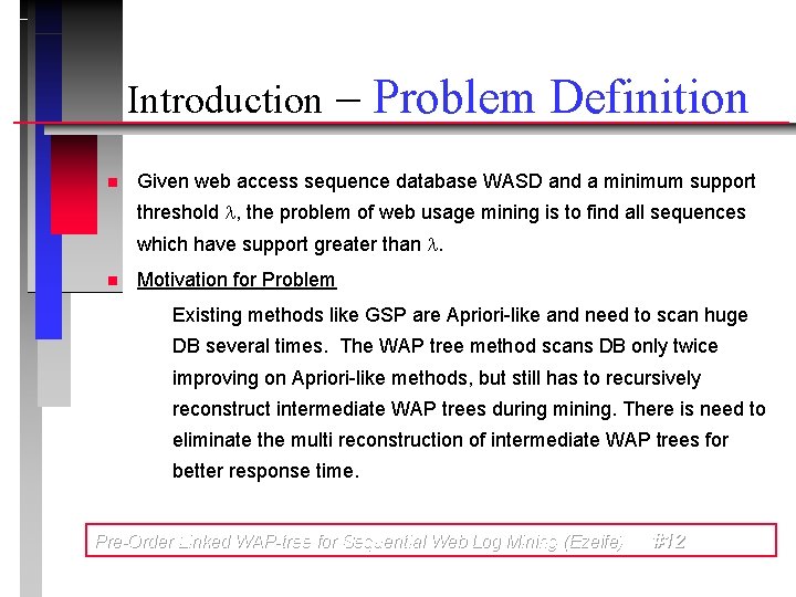Introduction n – Problem Definition Given web access sequence database WASD and a minimum