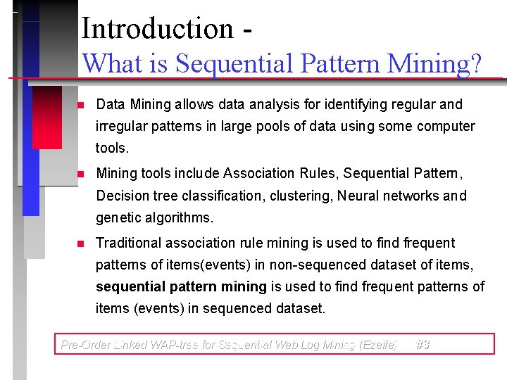 Introduction What is Sequential Pattern Mining? n Data Mining allows data analysis for identifying