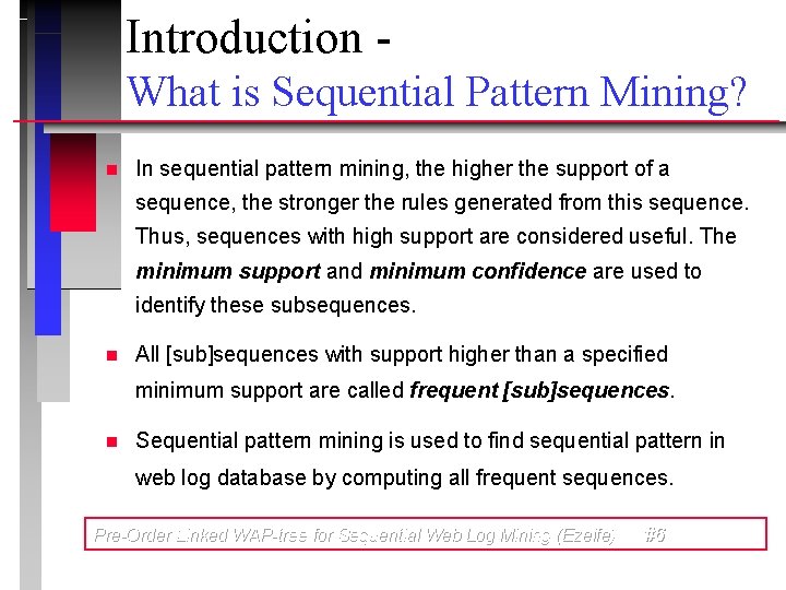 Introduction What is Sequential Pattern Mining? n In sequential pattern mining, the higher the