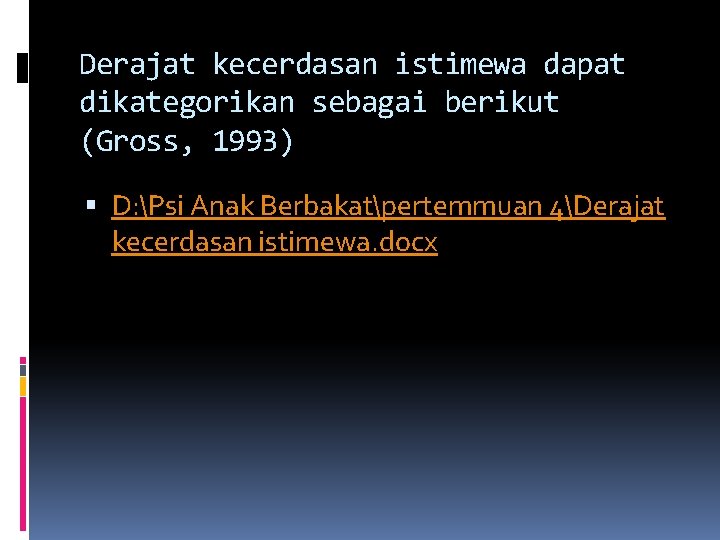 Derajat kecerdasan istimewa dapat dikategorikan sebagai berikut (Gross, 1993) D: Psi Anak Berbakatpertemmuan 4Derajat