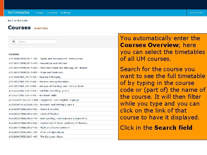 You automatically enter the Courses Overview; here you can select the timetables of all