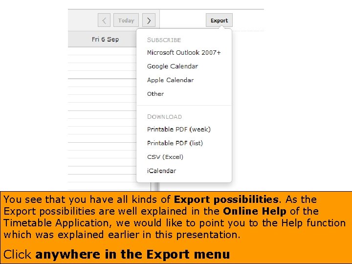 You see that you have all kinds of Export possibilities. As the Export possibilities