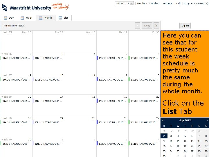 Here you can see that for this student the week schedule is pretty much