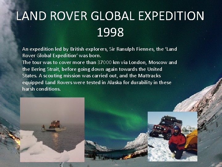 LAND ROVER GLOBAL EXPEDITION 1998 An expedition led by British explorers, Sir Ranulph Fiennes,