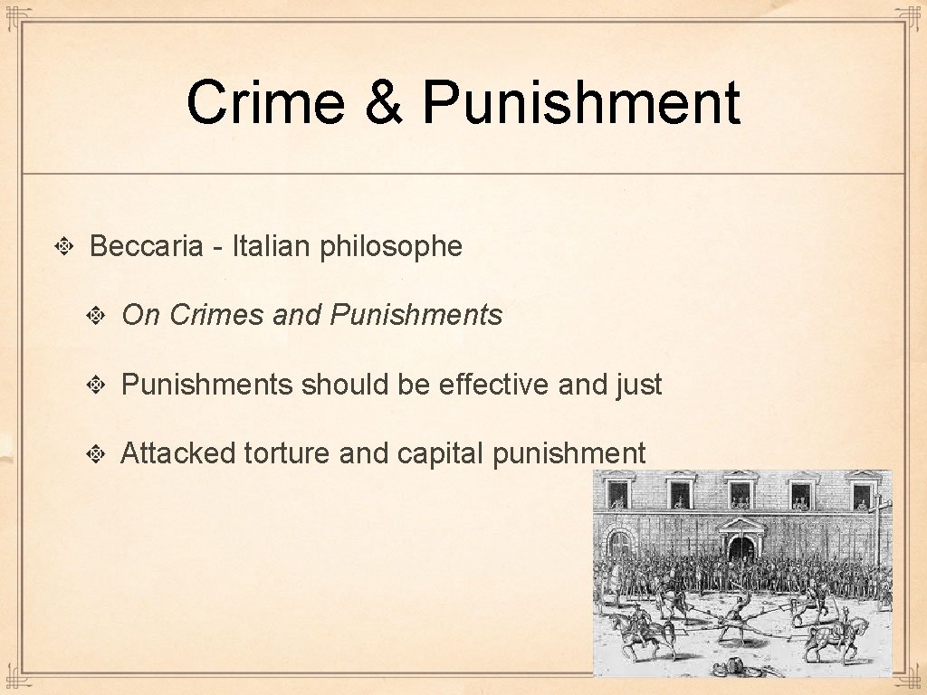 Crime & Punishment Beccaria - Italian philosophe On Crimes and Punishments should be effective