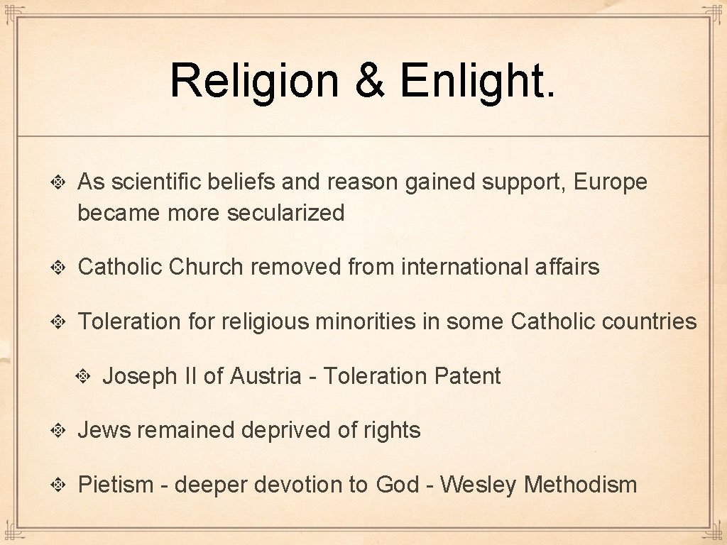 Religion & Enlight. As scientific beliefs and reason gained support, Europe became more secularized