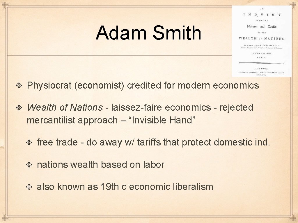 Adam Smith Physiocrat (economist) credited for modern economics Wealth of Nations - laissez-faire economics