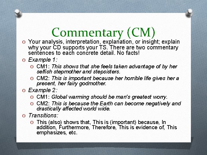 Commentary (CM) O Your analysis, interpretation, explanation, or insight; explain why your CD supports