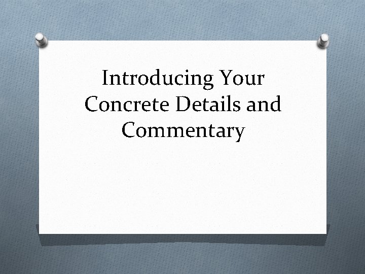 Introducing Your Concrete Details and Commentary 